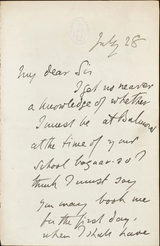 Handwritten letter dated July 28, addressed "My dear Sir," regarding uncertainty over attendance at Balmoral and booking for the first day of a school bazaar.